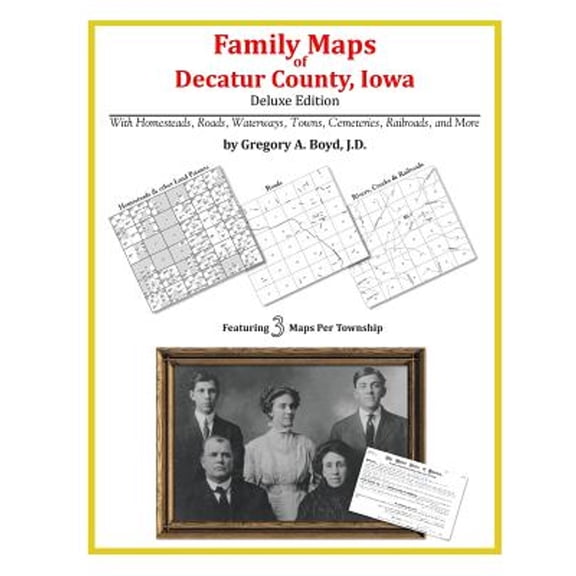 Family Maps of Decatur County, Iowa (Paperback) by Gregory a Boyd J D