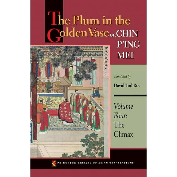 Princeton Library of Asian Translations The Plum in the Golden Vase Or, Chin P'Ing Mei, Volume Four: The Climax, Book 60, (Hardcover)