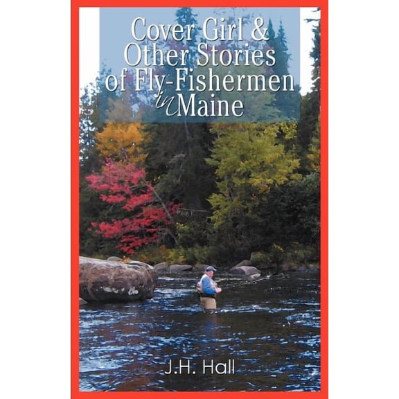 Cover Girl & Other Stories of Fly-Fishermen in Maine (Paperback)