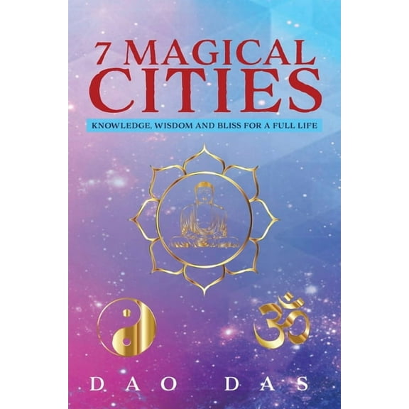 7 Magical Cities: Knowledge, Wisdom, and Bliss for a Full Life, (Paperback)