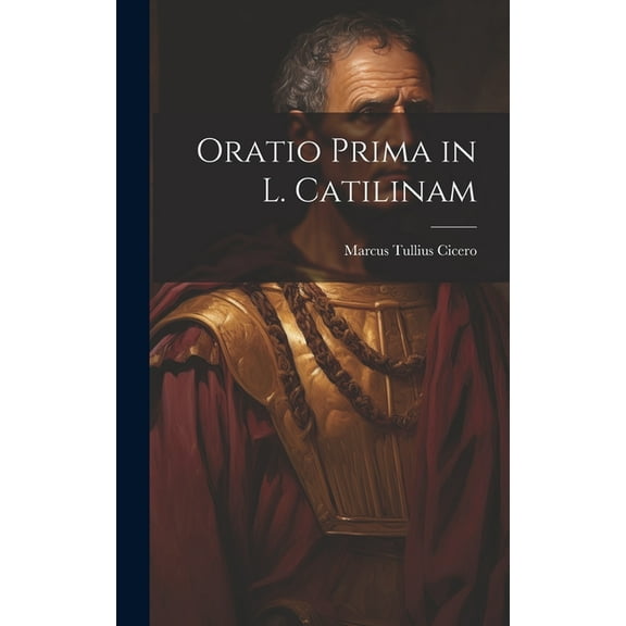 Oratio Prima in L. Catilinam (Hardcover)