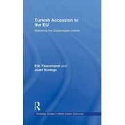 Routledge Studies in Middle Eastern Economies: Turkish Accession to the EU: Satisfying the Copenhagen Criteria (Hardcover)