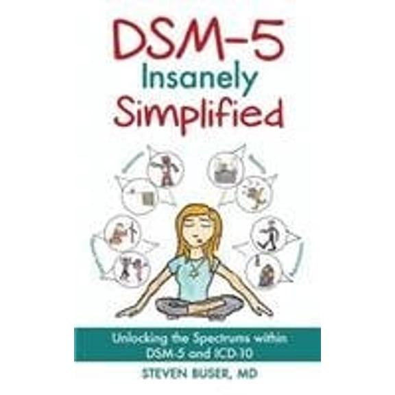 Pre-Owned DSM-5 Insanely Simplified: Unlocking the Spectrums within DSM-5 and ICD-10 (Paperback)