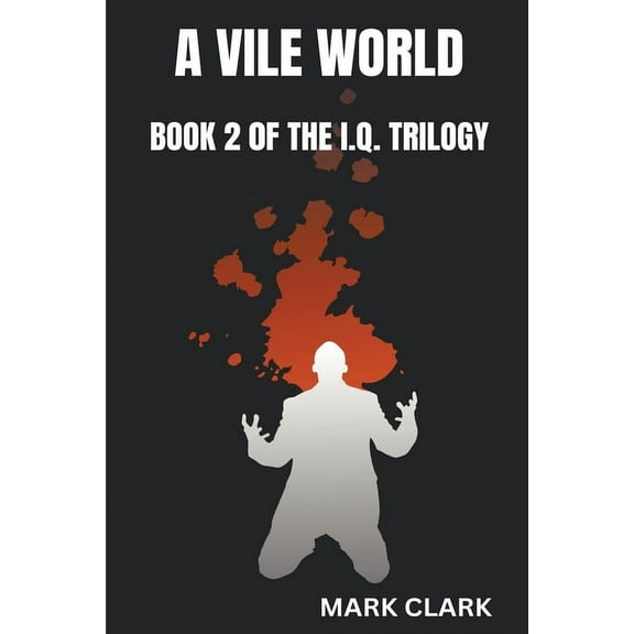 I.Q. Trilogy A Vile World, Book 2, (Paperback)