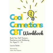 Cool Connections with CBT: Cool Connections CBT Workbook: Build Your Self-Esteem, Resilience and Wellbeing for Ages 9 - 14 (Paperback)