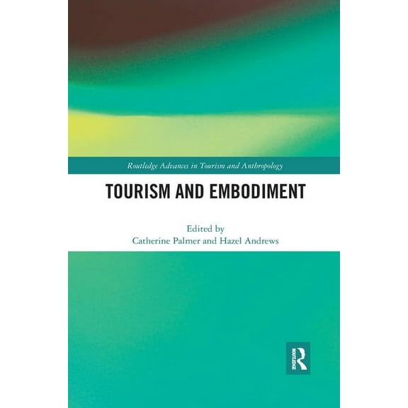 Routledge Advances in Tourism and Anthro Tourism and Embodiment, (Paperback)