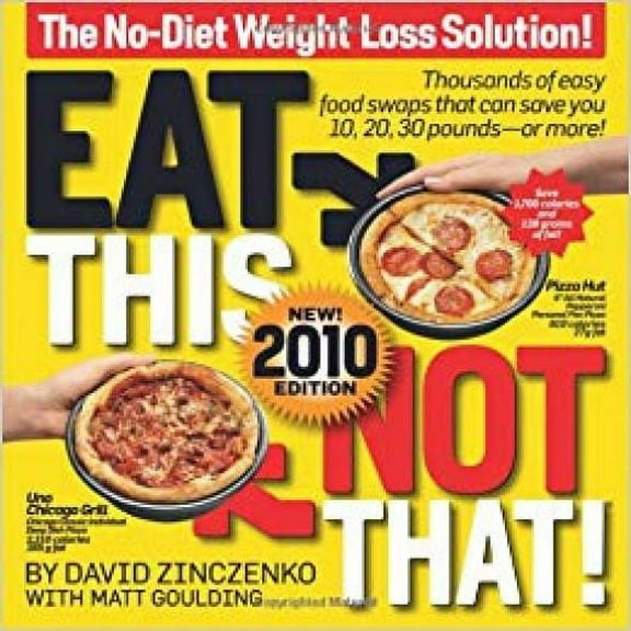 Eat This, Not That!: The No-Diet Weight Loss Solution (Paperback) by David Zinczenko, Matt Goulding