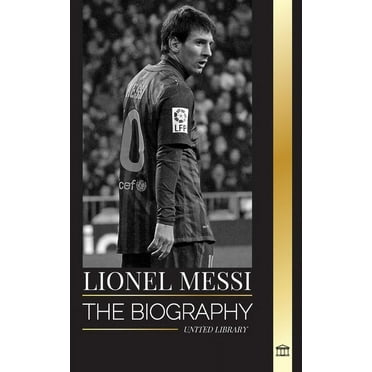 Athletes: Lionel Messi: The biography of an Argentinian Soccer Superstar, his Amazing Story and Football Goals (Paperback)