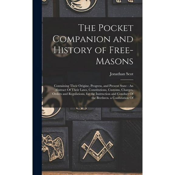 The Pocket Companion and History of Free-Masons, (Hardcover)