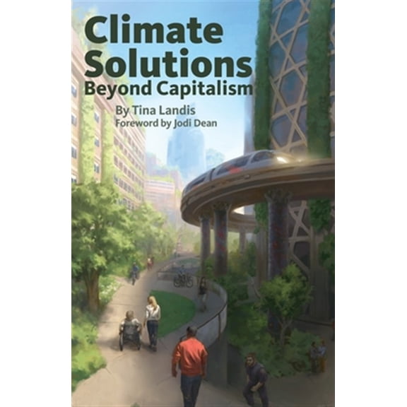 Pre-Owned Climate Solutions Beyond Capitalism (Paperback) 0991030362 9780991030361