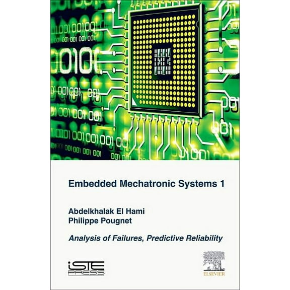 Embedded Mechatronic Systems, Volume 1: Analysis of Failures, Predictive Reliability (Hardcover)
