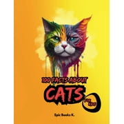 100 Facts about Cats for Kids: fun facts about cats for kids and cat lovers, colored pages. (Paperback)