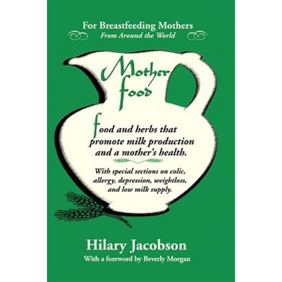 Pre-Owned Mother Food: A Breastfeeding Diet Guide with Lactogenic Foods and Herbs for a Mom and Baby's Best Health (Paperback) 0979599504 9780979599507