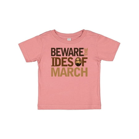 

Inktastic Beware The Ides Of March Gift Baby Boy or Baby Girl T-Shirt