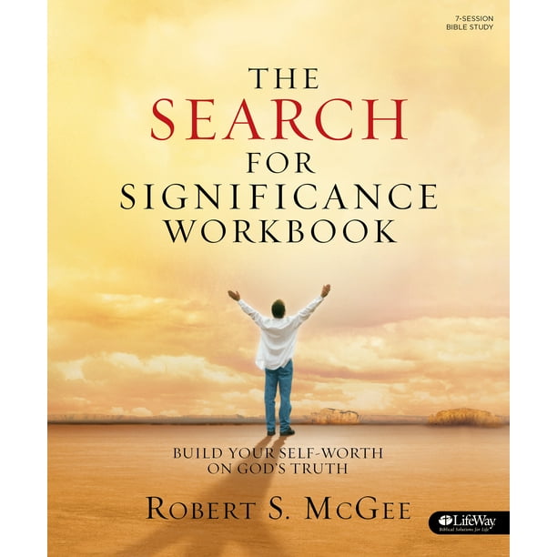 The Search for Significance Workbook Build Your SelfWorth on God's