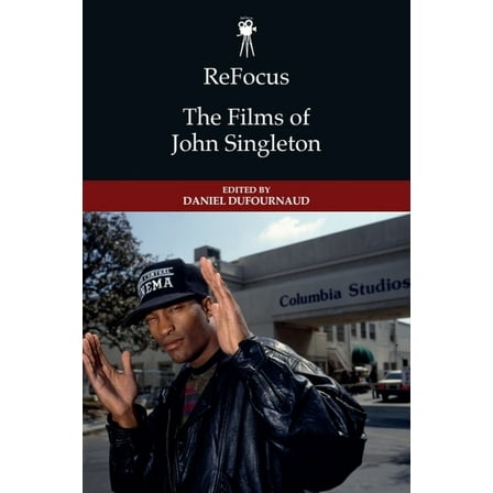 Refocus: The American Directors Refocus: The Films of John Singleton, (Hardcover)