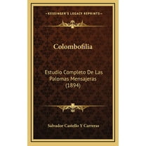 Colombofilia: Estudio Completo De Las Palomas Mensajeras (1894) (Hardcover)