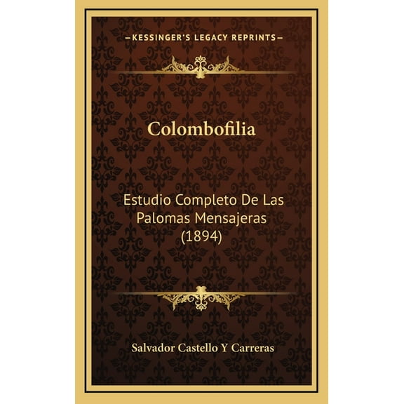 Colombofilia: Estudio Completo De Las Palomas Mensajeras (1894) (Hardcover)