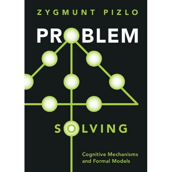 Problem Solving: Cognitive Mechanisms and Formal Models, (Hardcover)