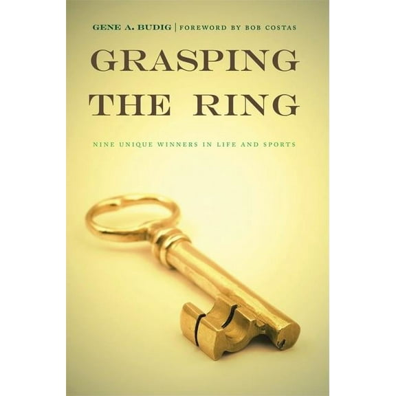 Grasping the Ring: Nine Unique Winners in Life and Sports, (Paperback)