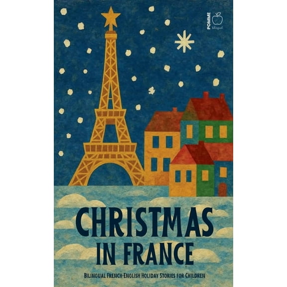 Christmas in France: Bilingual French-English Holiday Stories for Children, (Paperback)