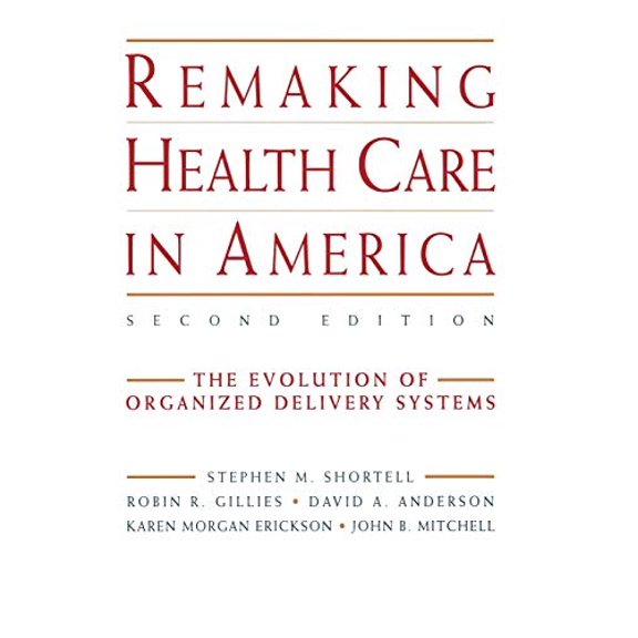 Pre-Owned Remaking Health Care America 2: The Evolution of Organized Delivery Systems (Jossey-Bass Health Care Series) Hardcover