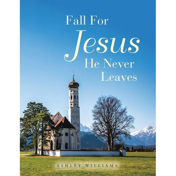 Fall for Jesus He Never Leaves (Paperback)