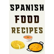 Spanish Food Recipes: Keep Your Favorite and Most Inspired Recipes in One Place (Paperback)
