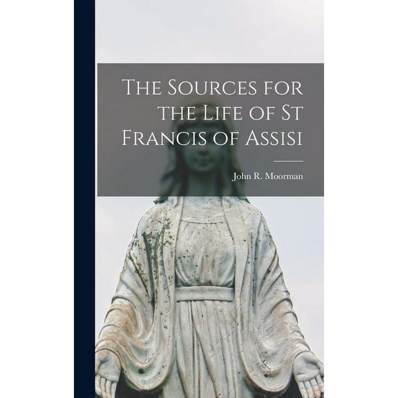 The Sources for the Life of St Francis of Assisi, (Hardcover)