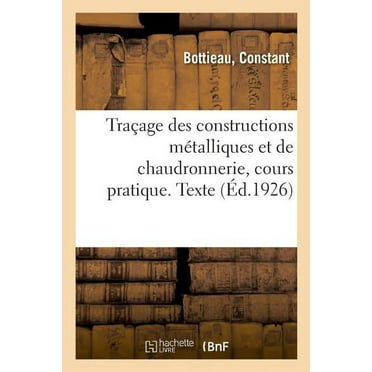 Traçage Des Constructions Métalliques Et de Chaudronnerie, Cours Pratique. Texte (Paperback)