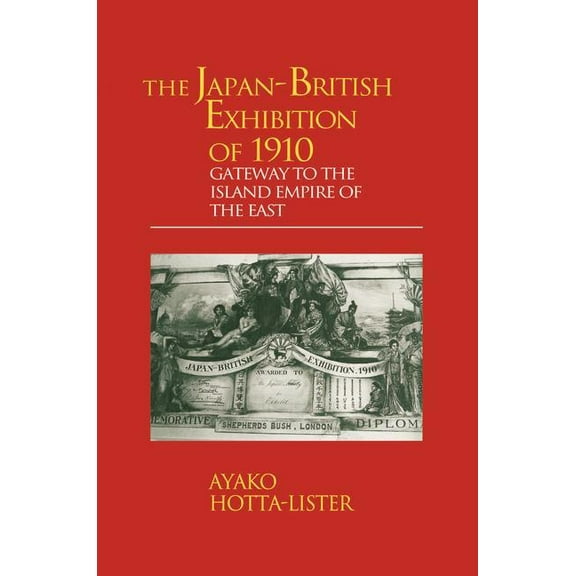 Meiji Japan Series The Japan-British Exhibition of 1910: Gateway to the Island Empire of the East, Book 8, (Paperback)