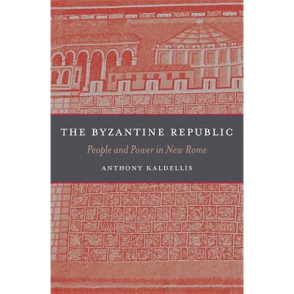 Pre-Owned The Byzantine Republic: People and Power in New Rome (Hardcover) 0674365402 9780674365407