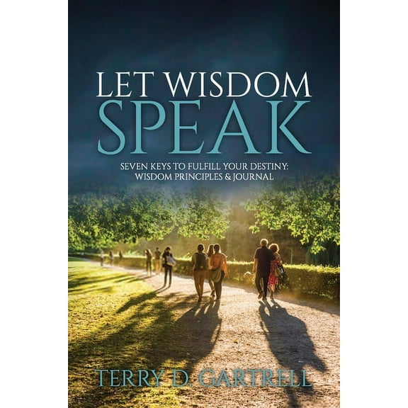 Let Wisdom Speak: Seven Keys to Fulfill Your Destiny, (Paperback)