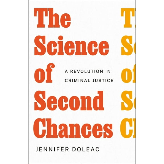 The Science of Second Chances: A Revolution in Criminal Justice, (Hardcover)