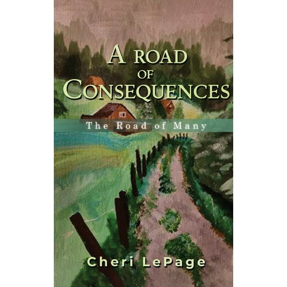 A Road Of Consequences: The Road Of Many, (Paperback)