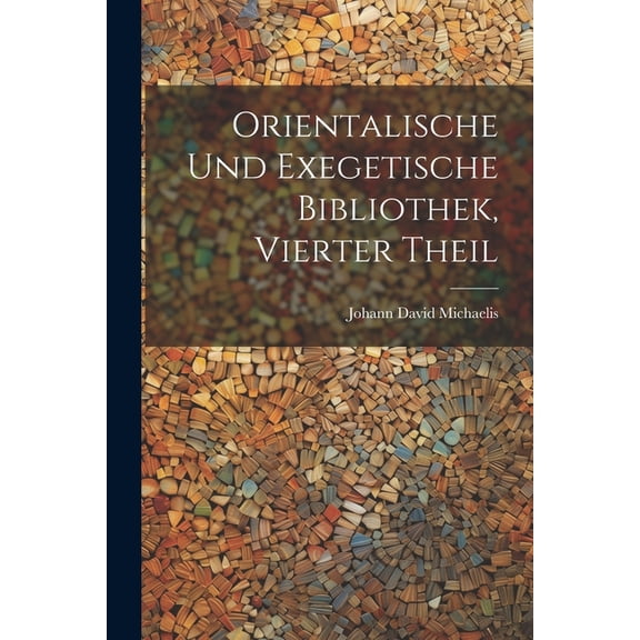 Orientalische Und Exegetische Bibliothek, Vierter Theil (Paperback)