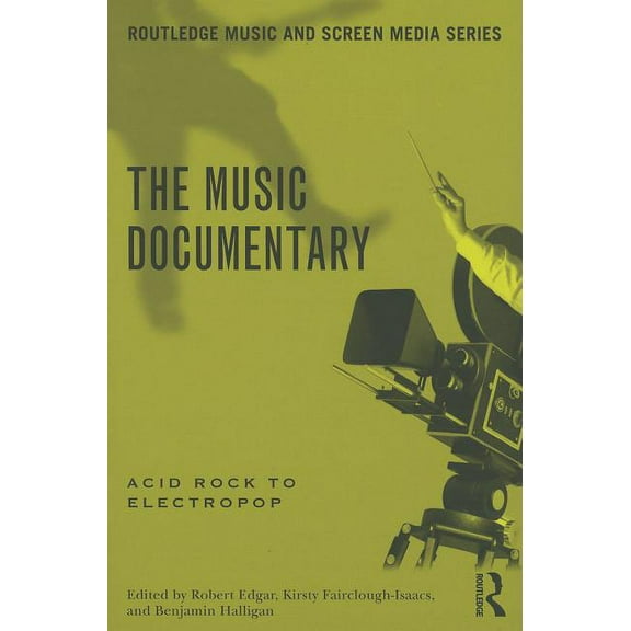 Routledge Music and Screen Media The Music Documentary: Acid Rock to Electropop, (Paperback)