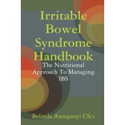 Irritable Bowel Syndrome Handbook: The Nutritional Approach To Managing IBS, (Paperback)