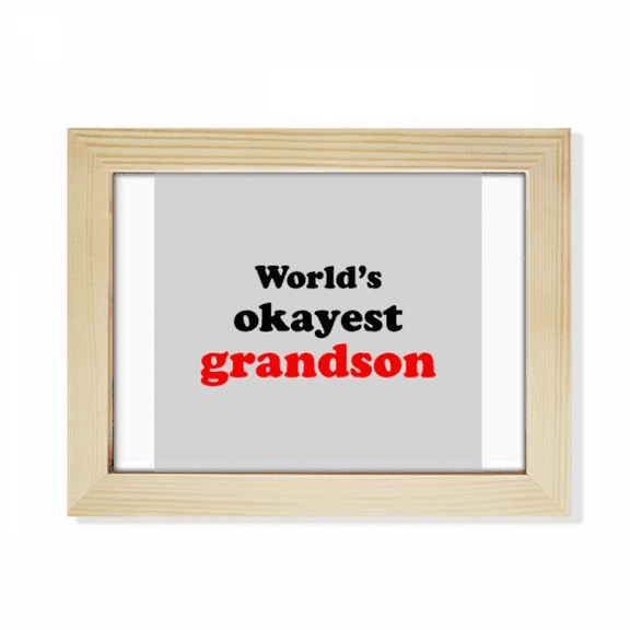 World's Okayest Grandson Best Quote Desktop Photo Frame Picture Art Decoration Painting 6x8 inch