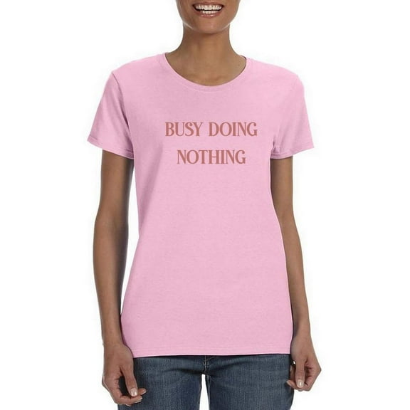Busy Doing Nothing T-Shirt Women -Smartprints Designs, Female x-Large