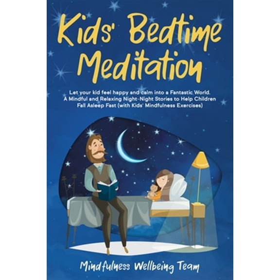 Pre-Owned Kids' Bedtime Meditation: Let your Kid Feel Happy and Calm Into a Fantastic World. A Mindful and Relaxing Night-Night Stories to Help Children F