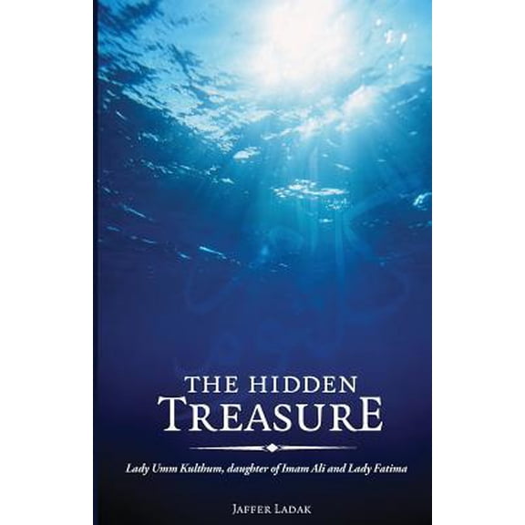 Pre-Owned The Hidden Treasure: Lady Umm Kulthum, daughter of Imam Ali and Lady Fatima (Paperback) 1908110007 9781908110008