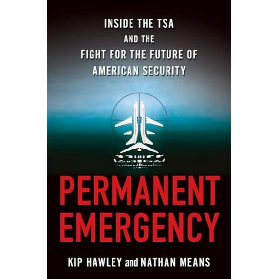 Pre-Owned Permanent Emergency: Inside the TSA and the Fight for the Future of American Security (Hardcover) 0230120954 9780230120952