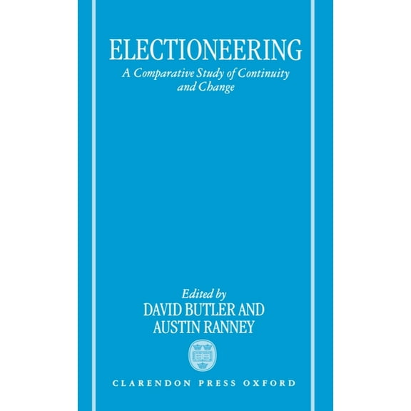Electioneering: A Comparative Study of Continuity and Change, (Hardcover)