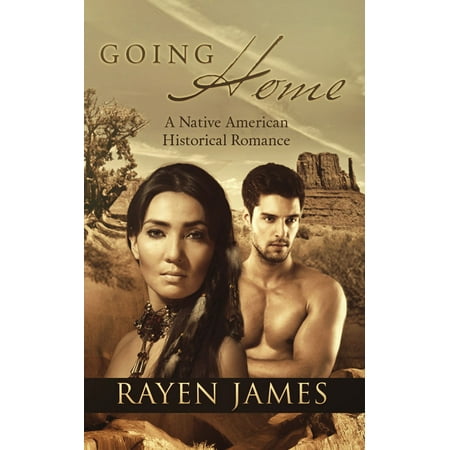 Going Home: A Native American Historical Romance -