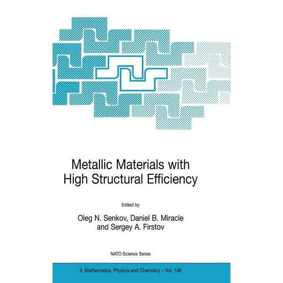 NATO Science Series II: Mathematics, Phy Metallic Materials with High Structural Efficiency, Book 146, (Hardcover)