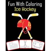 Fun with Coloring Ice Hockey: Ice Hockey equipment, trophy and tools pictures, coloring and learning book with fun for k, (Paperback)