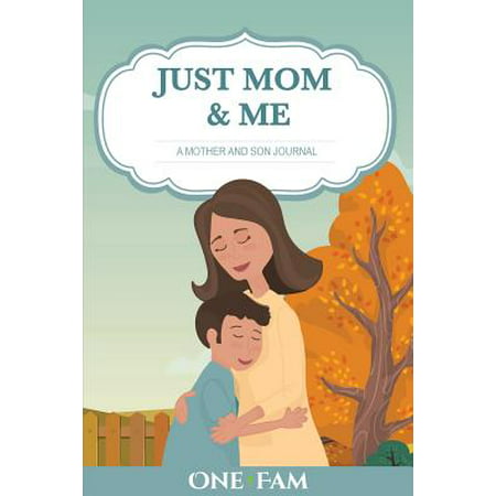 Just Mom and Me : A Mother - Son Journal (Best Mother Son Poems)