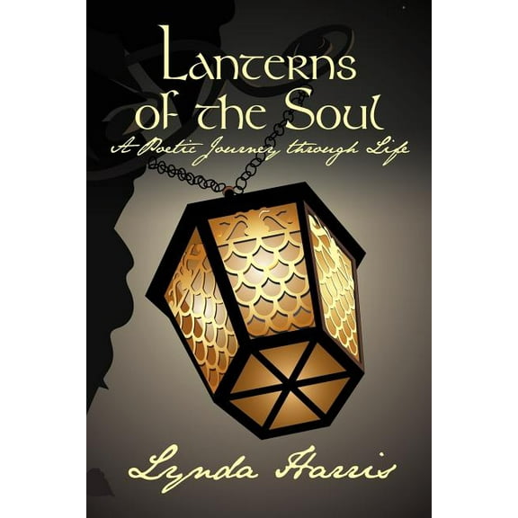 Lanterns of the Soul : A Poetic Journey Through Life