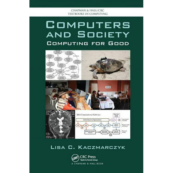 Chapman & Hall/CRC Textbooks in Comp Computers and Society: Computing for Good, (Hardcover)